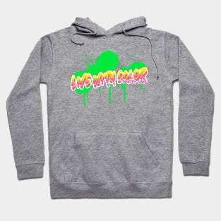 Live With Color Act With Care Hoodie